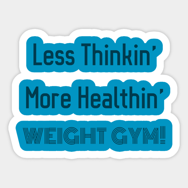 Less Thinkin' More Healthin' Sticker by WeightGym